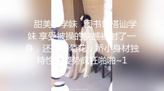 极品骚女露脸口交吃鸡巴表情太销魂骑乘鸡巴上把我一顿操 后入顶操貌似内射