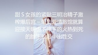 老婆姨姐闺蜜下海偷拍，超近距离视角深喉插嘴，床边张开双腿大力猛操，用力往前顶爽了娇喘连连