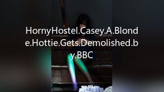 HornyHostel.Casey.A.Blonde.Hottie.Gets.Demolished.by.BBC