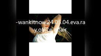 -wankitnow.24.05.04.eva.ray.office.affair